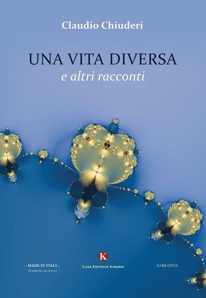 Una vita diversa e altri racconti - Claudio Chiuderi - copertina