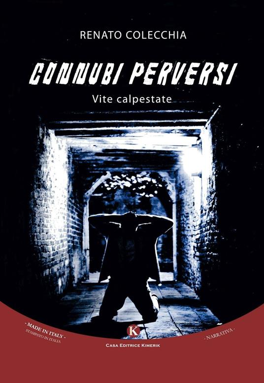 Connubi perversi. Vite calpestate - Renato Colecchia - copertina