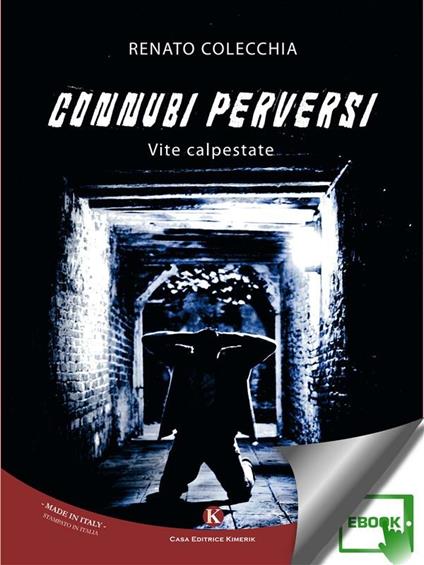 Connubi perversi. Vite calpestate - Renato Colecchia - ebook