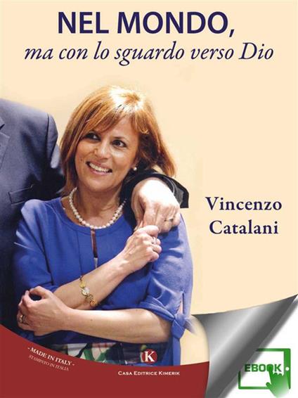 Nel mondo, ma con lo sguardo verso Dio - Vincenzo Catalani - ebook