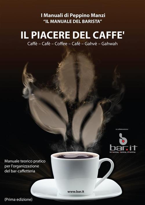 Il piacere del caffè. Il manuale del barista - Manzi, Peppino - Ebook -  EPUB3 con Adobe DRM | IBS