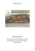 Vita di club. Storia di un Ferrari Club negli anni ottanta, la condivisione di una passione e la gioia di stare insieme