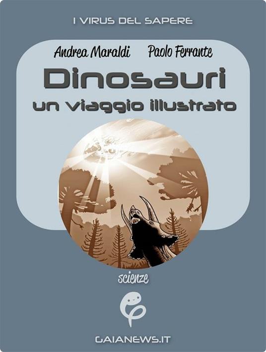 Dinosauri: un viaggio illustrato - Paolo Ferrante,Andrea Maraldi - ebook