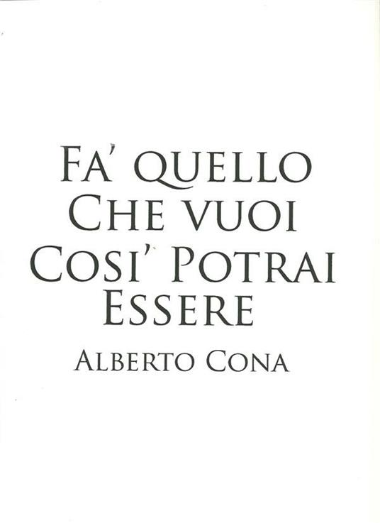 Fa' quello che vuoi così potrai essere - Alberto Cona - ebook