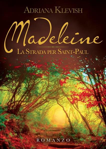 Madeleine. La strada per Saint Paul - Adriana Klevish - ebook