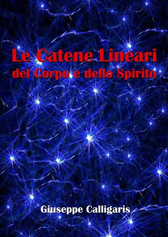 Le catene lineari del corpo e dello spirito - Giuseppe Calligaris - ebook