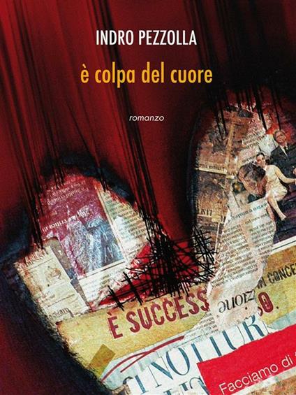 È colpa del cuore - Indro Pezzolla - ebook