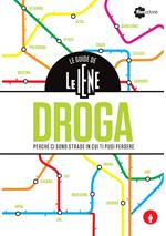 Le guide de Le Iene. Droga, perché ci sono strade in cui ti puoi perdere