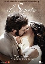 Pepa e Tristan. Il segreto. Pepa e Tristan. Il racconto di un amore. 4 DVD