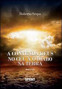 A contenda Deus no cèu x o diabo na terra - Roberto Serpa - copertina