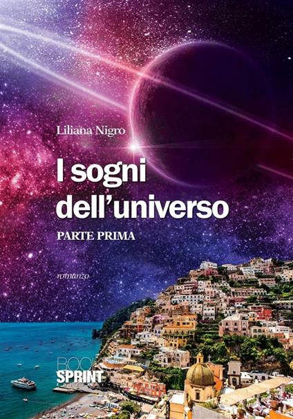 I sogni dell'universo. Vol. 1 - Liliana Nigro - ebook