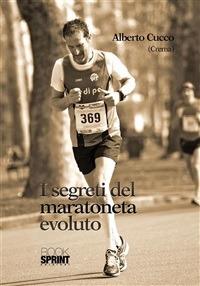 I segreti del maratoneta evoluto - Alberto Cucco - ebook