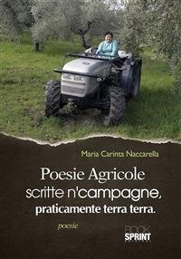Poesie agricole scritte n'campagne, praticamente terra terra - Maria Naccarella - ebook