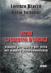 Oltre le colonne d'Ercole. Viaggio per mare e per terra nel tempo e nella conoscenza - Lorenzo Bracco,Dario Voltolini - ebook