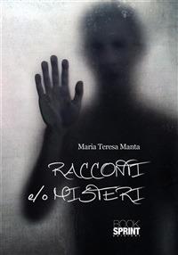 Racconti e/o misteri - Maria Teresa Manta - ebook