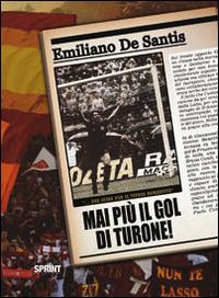 Mai più il goal di Turone! Una sfida per il tifoso romanista - Emiliano De Santis - copertina