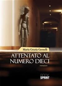 Attentato al numero dieci - Maria Grazia Gemelli - ebook