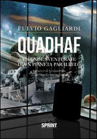 Quadhaf. Vicende sventurate di un pianeta parallelo - Fulvio Gagliardi - copertina