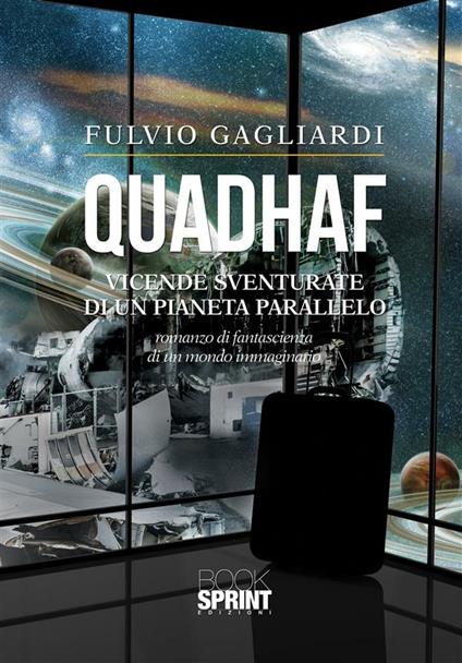 Quadhaf. Vicende sventurate di un pianeta parallelo - Fulvio Gagliardi - ebook