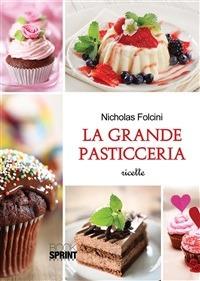 La grande pasticceria - Nicholas Folcini - ebook