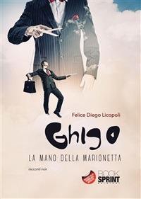 Ghigo. La mano della marionetta - Felice Diego Licopoli - ebook