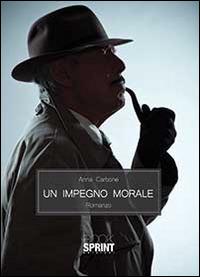 Un impegno morale - Anna Carbone - copertina