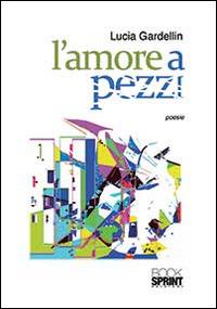 L' amore a pezzi - lucia Gardellin - copertina