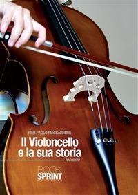 Il violoncello e la sua storia - P. Paolo Maccarone - ebook