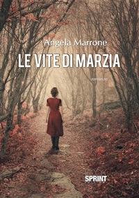 Le vite di Marzia - Angela Marrone - ebook