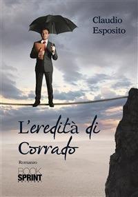 L' eredità di Corrado - Claudio Esposito - ebook