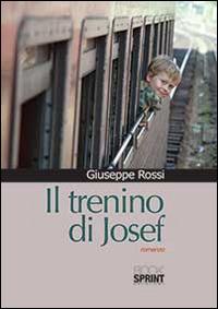 Il trenino di Josef - Giuseppe Rossi - copertina