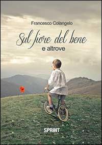 Sul fiore del bene - Francesco Colangelo - copertina