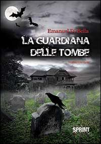 La guardiana delle tombe - Emanuel Di Bella - copertina