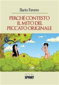 Perchè contesto il mito del peccato originale - Ilario Favero - ebook