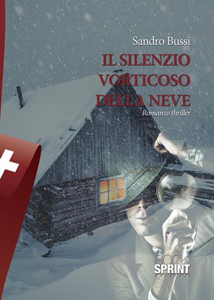 Il silenzio vorticoso della neve - Sandro Bussi - copertina