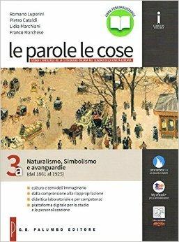  Le parole le cose. Vol. 3A: Naturalismo, simbolismo e avanguardia (dal 1861 al 1925). Con e-book. Con espansione online