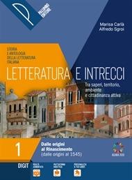  Letteratura e intrecci. Storia e antologia della letteratura italiana. Tra saperi, territorio, ambiente e cittadinanza attiva. Con percorsi di didattica digitale integrata. Per il triennio delle Scuole superiori