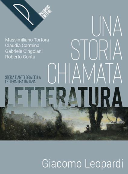  storia chiamata letteratura. Storia e antologia della letteratura italiana. Leopardi. Per le Scuole superiori