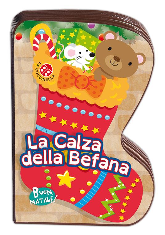 La calza della befana. Buon Natale! Ediz. illustrata - Galloway - Giovanna  Mantegazza - - Libro - La Coccinella - | IBS