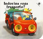 Indovina cosa trasporto? I buchini. Ediz. illustrata