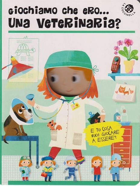 Giochiamo che ero... una veterinaria? - Chiara Bordoni,Gabriele Clima - 2