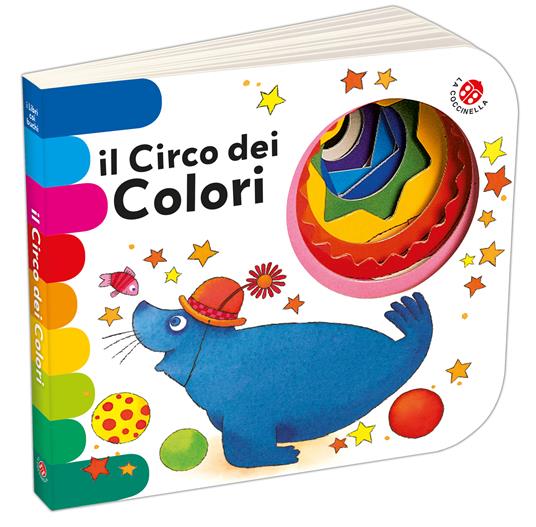 Il circo dei colori. Ediz. a colori - Chiara Bordoni - Emanuela Bussolati -  - Libro - La Coccinella - I libri coi buchi