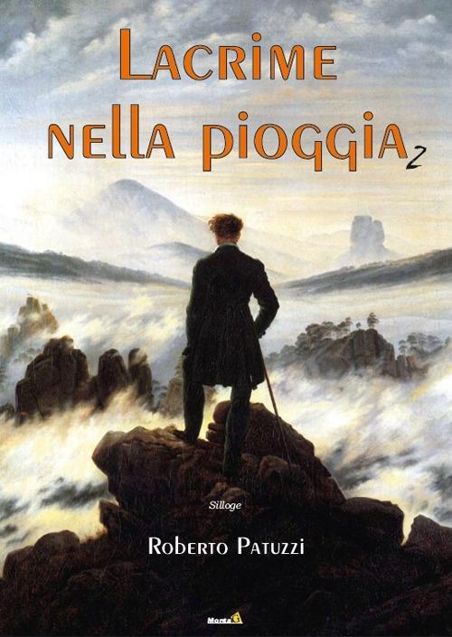 Lacrime nella poggia. Vol. 2 - Roberto Patuzzi - copertina