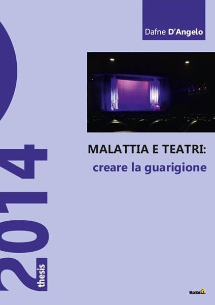 Malattia e teatri, creare la guarigione - Dafne D'Angelo - copertina