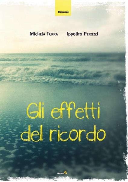 Gli effetti del ricordo - Michela Turra,Ippolito Perozzi - copertina