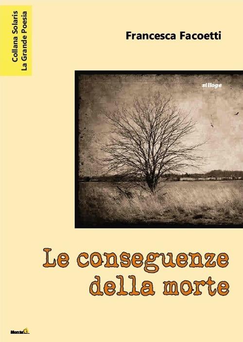 Le conseguenze della morte - Francesca Facoetti - copertina