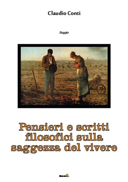 Pensieri e scritti filosofici sulla saggezza del vivere - Claudio Conti - copertina