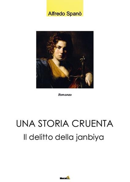 Una storia cruenta. Il delitto della Janbiya - Alfredo Spanò - copertina