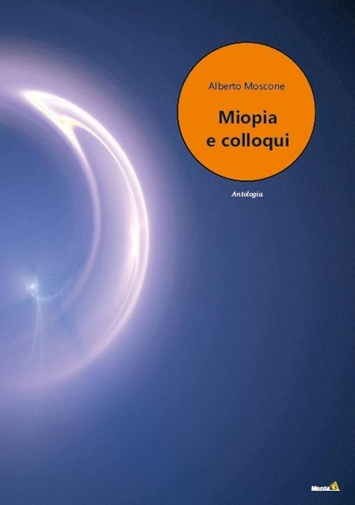 Miopia e colloqui - Alberto Moscone - copertina