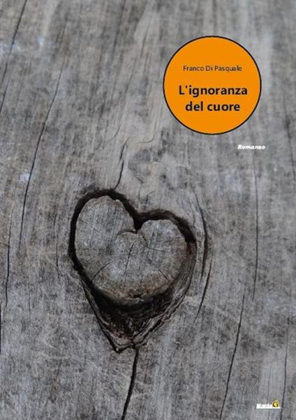 L' ignoranza del cuore - Franco Di Pasquale - copertina